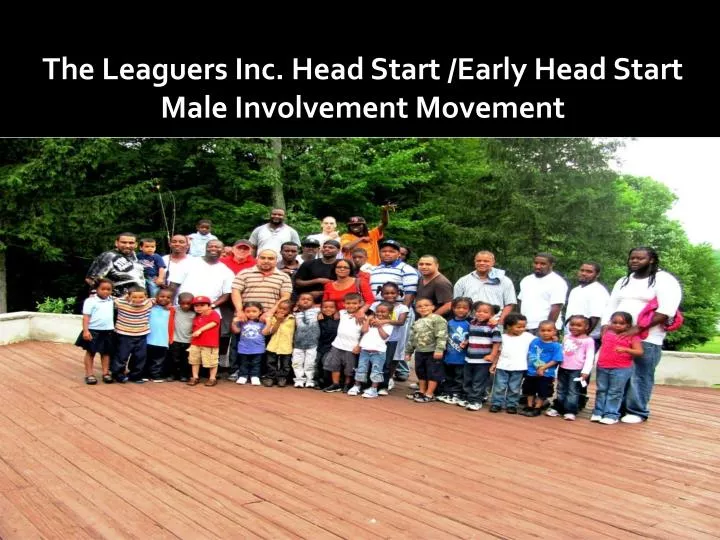 the leaguers inc head start early head start male involvement movement