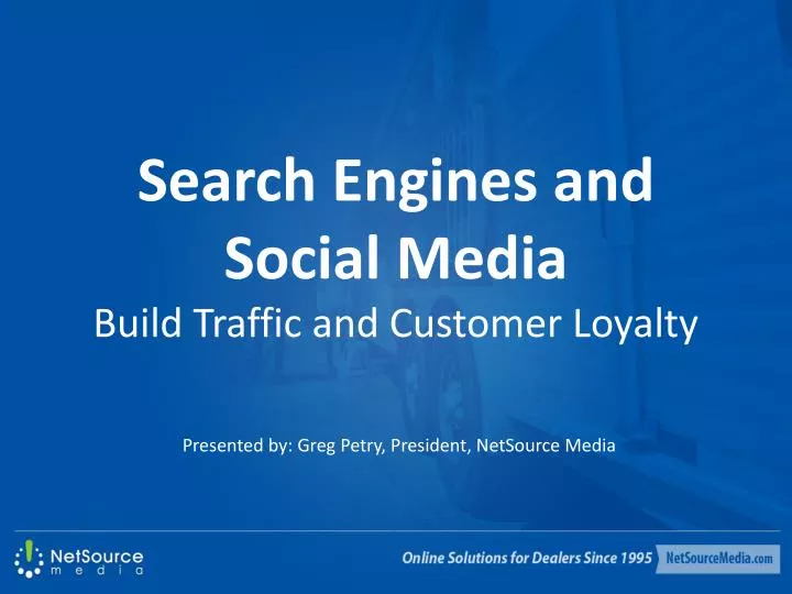 search engines and social media build traffic and customer loyalty