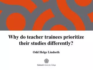 Why do teacher trainees prioritize their studies differently?