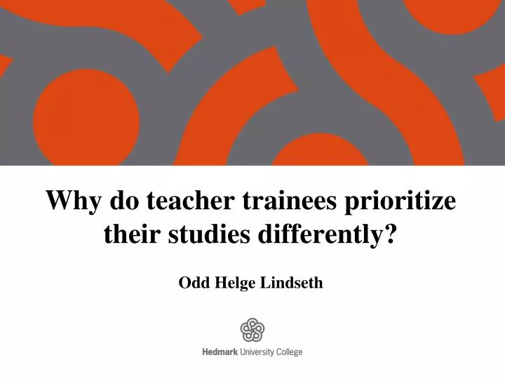 why do teacher trainees prioritize their studies differently