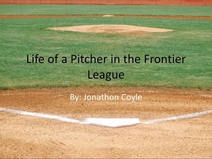 life of a pitcher in the frontier league