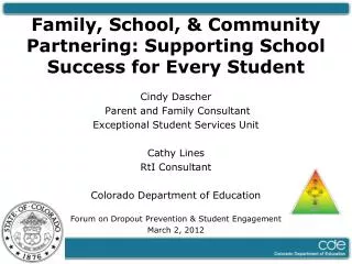Family, School, &amp; Community Partnering: Supporting School Success for Every Student Cindy Dascher Parent and Family