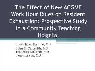 The Effect of New ACGME Work Hour Rules on Resident Exhaustion: Prospective Study in a Community Teaching Hospital