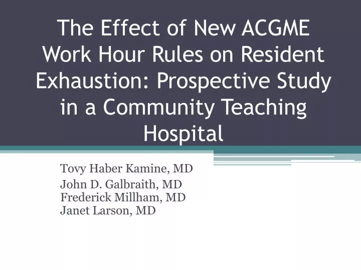 PPT - The Effect of New ACGME Work Hour Rules on Resident Exhaustion ...