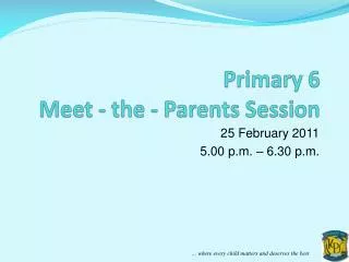 Primary 6 Meet - the - Parents Session