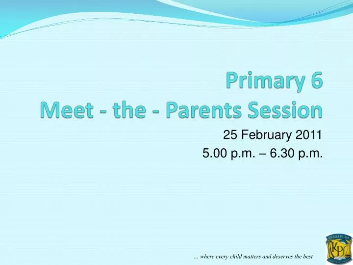 primary 6 meet the parents session
