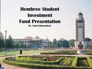 Hembree Student Investment Fund Presentation By: Cami Edmoundson
