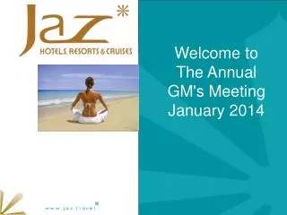 Welcome to The Annual GM's Meeting January 2014