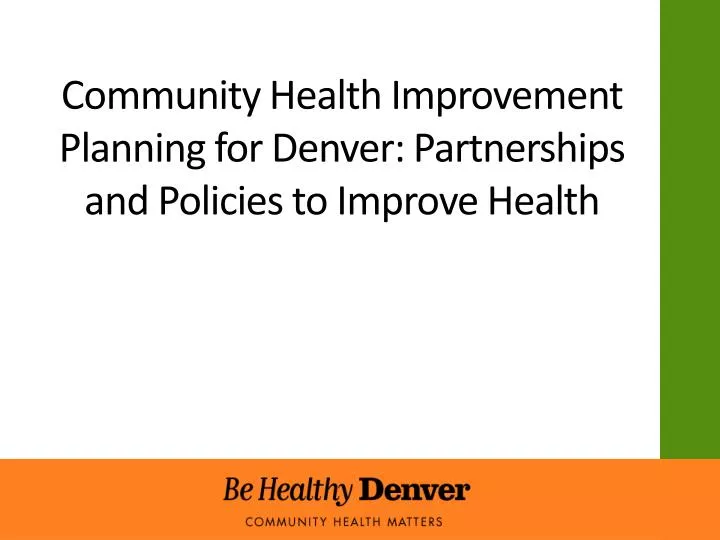 community health i mprovement planning for denver partnerships and policies to improve h ealth