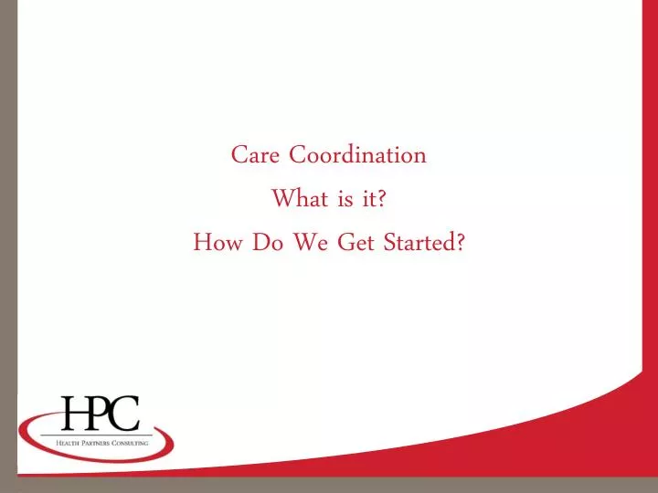 care coordination what is it how do we get started