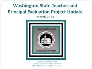 Washington State Teacher and Principal Evaluation Project Update March 2013