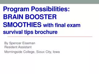 Program Possibilities: BRAIN BOOSTER SMOOTHIES with final exam survival tips brochure