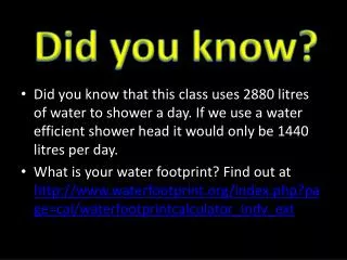 Did you know that this class uses 2880 litres of water to shower a day. If we use a water efficient shower head it w