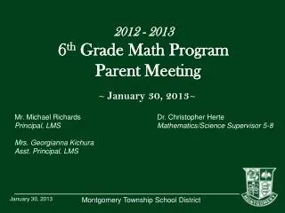 2012 - 2013 6 th Grade Math Program Parent Meeting