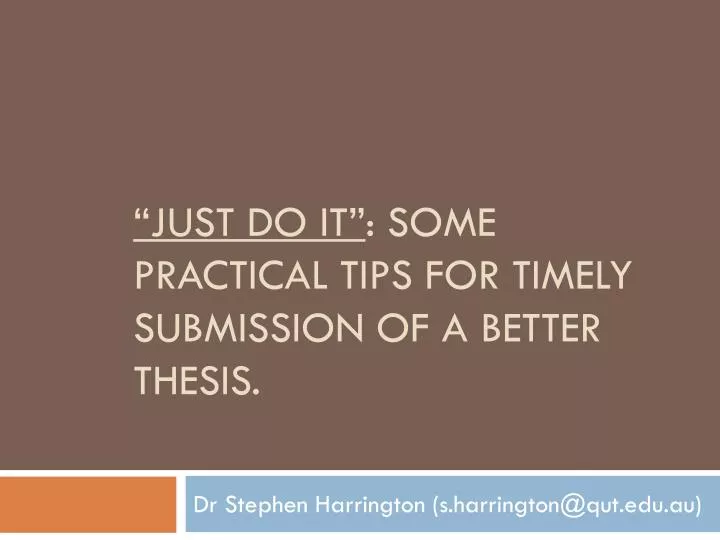 just do it some practical tips for timely submission of a better thesis