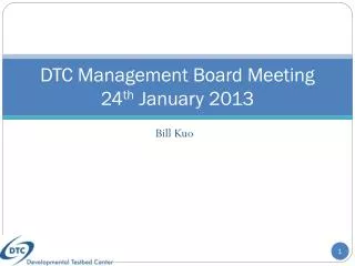 DTC Management Board Meeting 24 th January 2013