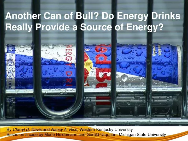 another can of bull do energy drinks really provide a source of energy