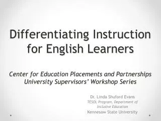 Differentiating Instruction for English Learners Center for Education Placements and Partnerships University Supervisors
