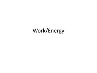 Work/Energy