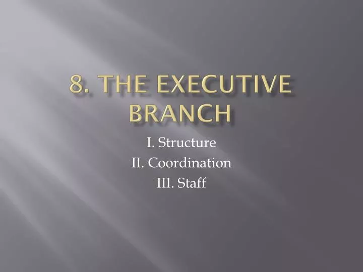 8 the executive branch