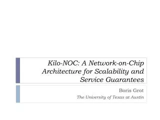 Kilo-NOC: A Network-on-Chip Architecture for Scalability and Service Guarantees