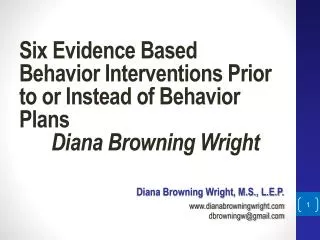 Six Evidence Based Behavior Interventions Prior to or Instead of Behavior Plans	 					Diana Browning Wright