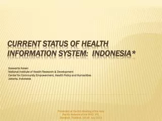 CURRENT STATUS OF HEALTH INFORMATION SYSTEM: INDONESIA*