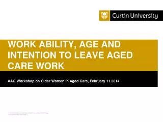 WORK ABILITY, AGE AND INTENTION TO LEAVE AGED CARE WORK
