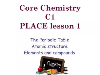 Core Chemistry C1 PLACE lesson 1