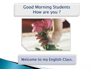 Good Morning Students How are you ?