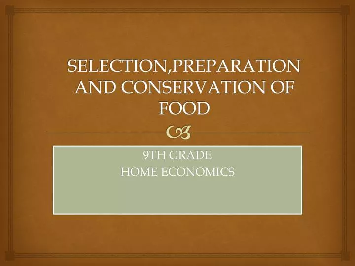 selection preparation and conservation of food
