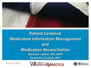 Patient Centered Medication Information Management and Medication Reconciliation Maureen Layden, MD, MPH Rosemary Grea