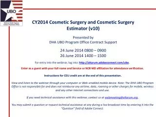 CY2014 Cosmetic Surgery and Cosmetic Surgery Estimator ( v10 ) Presented by DHA UBO Program Office Contract Support