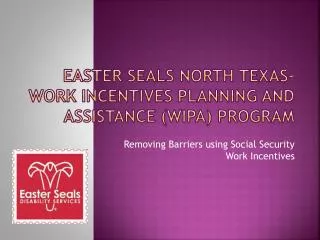 Easter Seals North Texas- Work Incentives Planning and Assistance (WIPA) Program