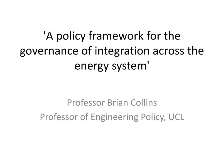 a policy framework for the governance of integration across the energy system