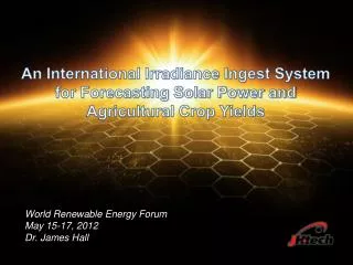 An International Irradiance Ingest System for Forecasting Solar Power and Agricultural Crop Yields