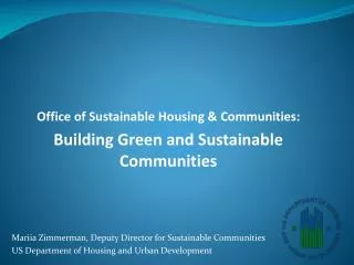 Office of Sustainable Housing &amp; Communities: Building Green and Sustainable Communities