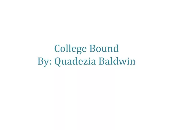 college bound by quadezia baldwin