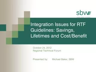 Integration Issues for RTF Guidelines: Savings, Lifetimes and Cost/Benefit