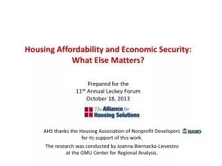 Housing Affordability and Economic Security: What Else Matters? Prepared for the 11 th Annual Leckey Forum October 18
