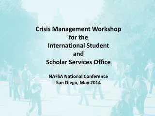 Crisis Management Workshop for the International Student and Scholar Services Office NAFSA National Conference San