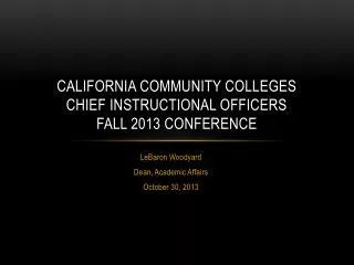 California Community Colleges Chief Instructional Officers Fall 2013 Conference