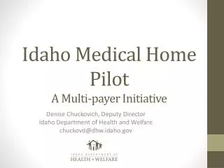 Idaho Medical Home Pilot A Multi-payer Initiative