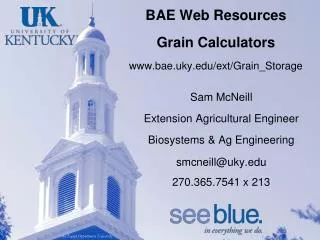 BAE Web Resources Grain Calculators www.bae.uky.edu/ext/Grain_Storage