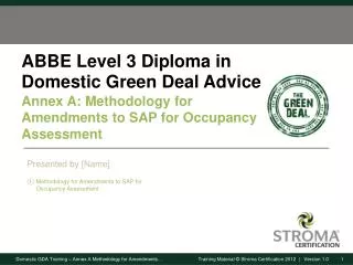 ABBE Level 3 Diploma in Domestic Green Deal Advice Annex A: Methodology for Amendments to SAP for Occupancy Assessment