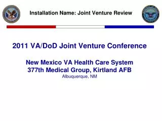 2011 VA/DoD Joint Venture Conference New Mexico VA Health Care System 377 th Medical Group, Kirtland AFB Albuquerque, N