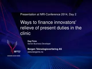 Presentation at NRI-Conference 2014, Day 2 Ways to finance innovators' relieve of present duties in the clinic