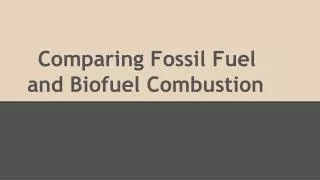 Comparing Fossil Fuel and Biofuel Combustion