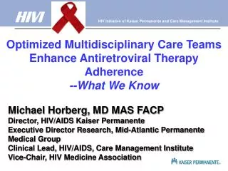 Optimized Multidisciplinary Care Teams Enhance Antiretroviral Therapy Adherence --What We Know