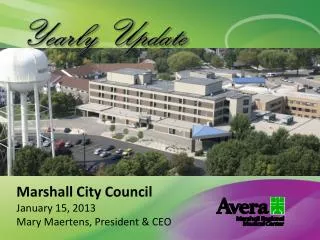 Marshall City Council January 15, 2013 Mary Maertens, President &amp; CEO